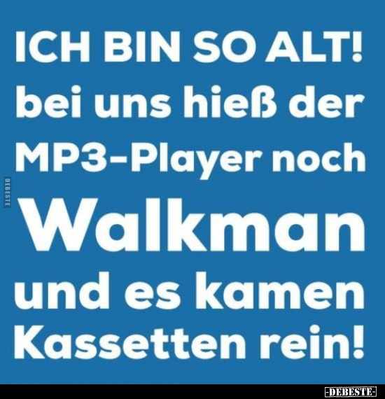 ICH BIN SO ALT! Bei uns hieß der MP3-Player.. - Lustige Bilder | DEBESTE.de