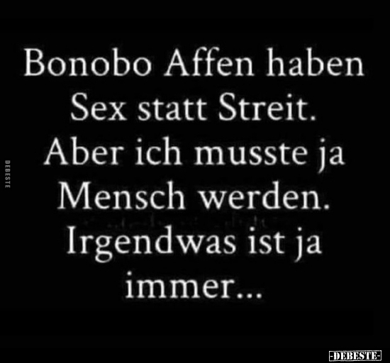 Bonobo Affen haben S*ex statt Streit. Aber ich musste ja.. - Lustige Bilder | DEBESTE.de