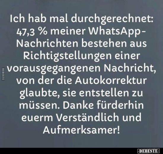 Ich hab mal durchgerechnet: 47,3 % meiner WhatsApp.. - Lustige Bilder | DEBESTE.de