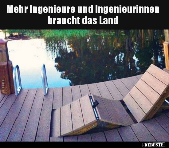 Mehr Ingenieure und Ingenieurinnen braucht das Land.. - Lustige Bilder | DEBESTE.de