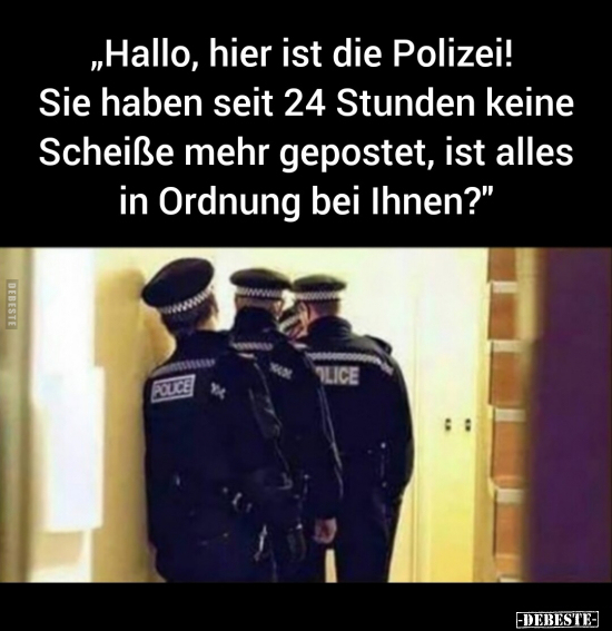 "Hallo, hier ist die Polizei! Sie haben seit 24 Stunden.." - Lustige Bilder | DEBESTE.de