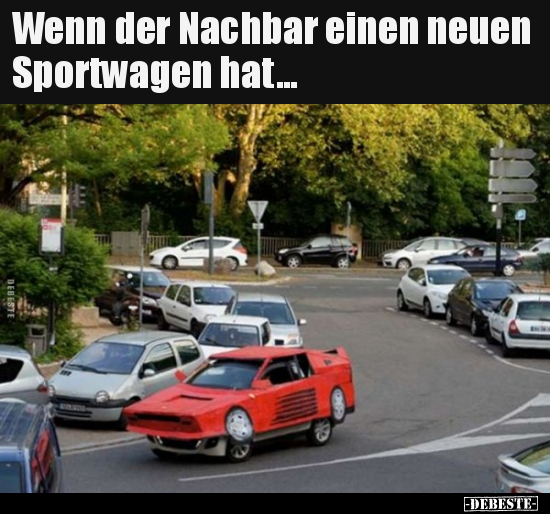 Wenn der Nachbar einen neuen Sportwagen hat... - Lustige Bilder | DEBESTE.de