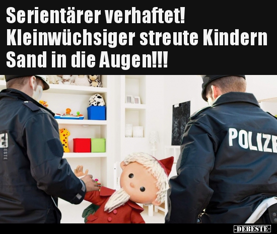 Serientärer verhaftet! Kleinwüchsiger streute Kindern.. - Lustige Bilder | DEBESTE.de