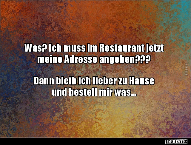 Was? Ich muss im Restaurant jetzt meine Adresse.. - Lustige Bilder | DEBESTE.de
