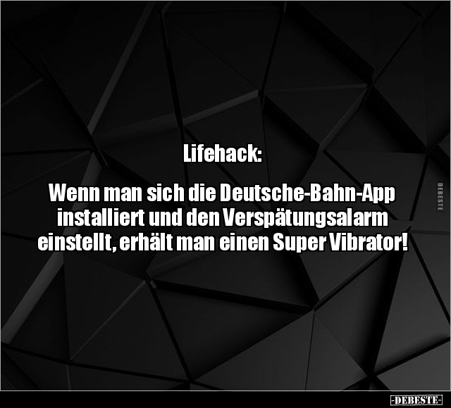 Lifehack: Wenn man sich die Deutsche-Bahn-App installiert.. - Lustige Bilder | DEBESTE.de