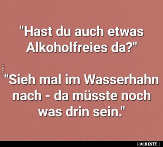 "Hast du auch etwas Alkoholfreies da?".. - Lustige Bilder | DEBESTE.de