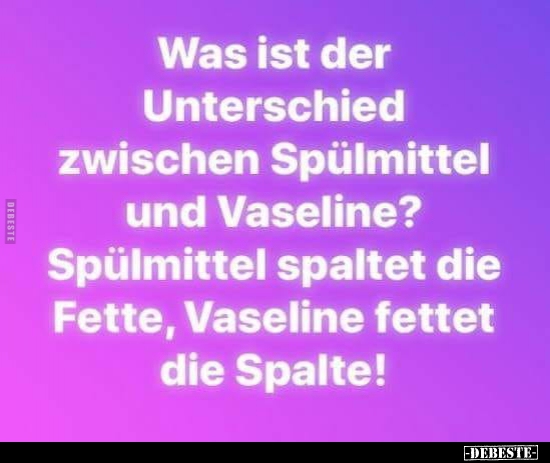 Was ist der Unterschied zwischen Spülmittel und Vaseline? - Lustige Bilder | DEBESTE.de