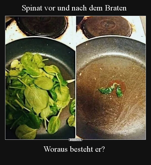 Spinat vor und nach dem Braten.. - Lustige Bilder | DEBESTE.de
