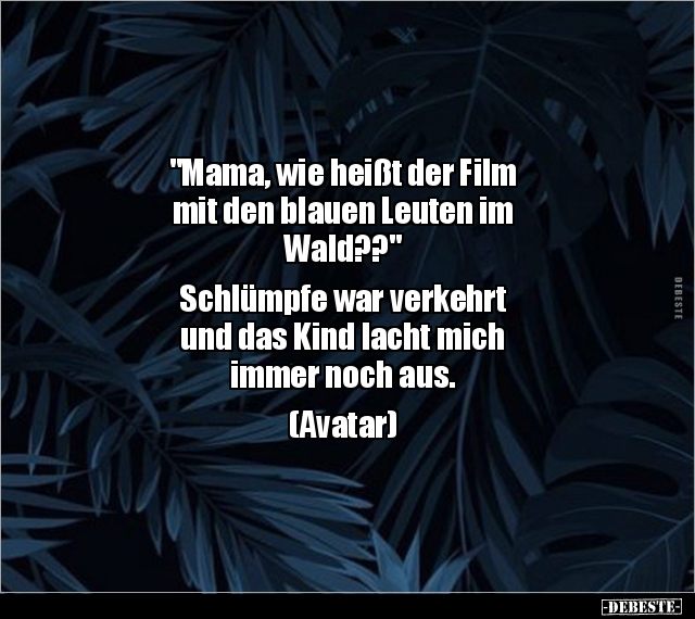 "Mama, wie heißt der Film mit den blauen Leuten im.." - Lustige Bilder | DEBESTE.de
