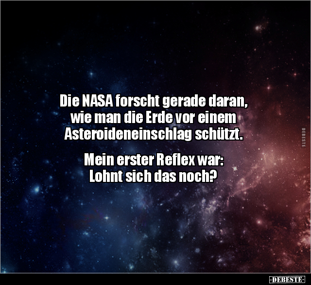 Die NASA forscht gerade daran, wie man die Erde vor einem.. - Lustige Bilder | DEBESTE.de