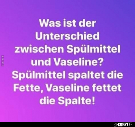 Was ist der Unterschied zwischen Spülmittel und Vaseline? - Lustige Bilder | DEBESTE.de