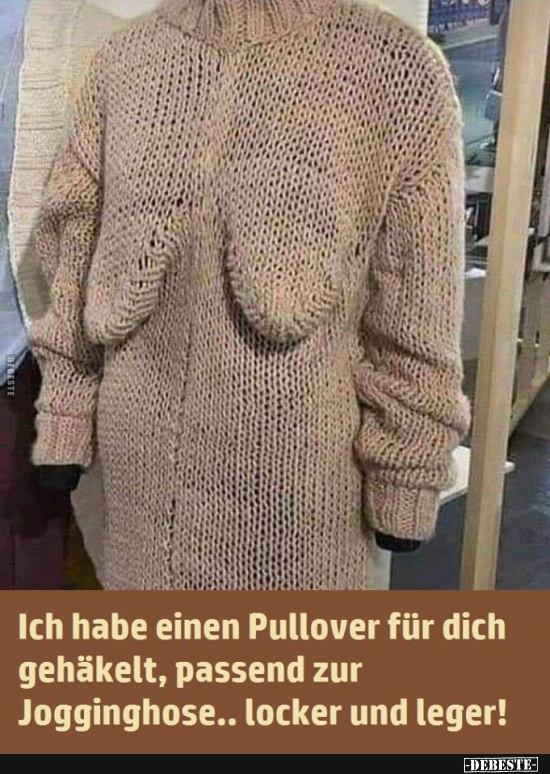 Ich habe einen Pullover für dich gehäkelt.. - Lustige Bilder | DEBESTE.de