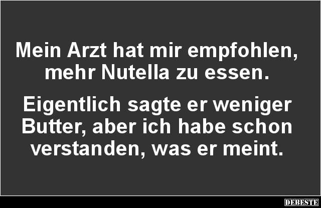 Mein Arzt hat mir empfohlen, mehr Nutella zu essen.. - Lustige Bilder | DEBESTE.de