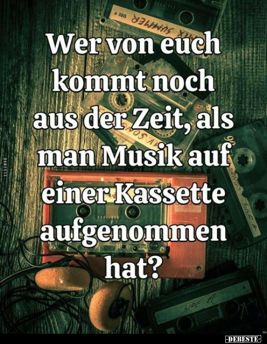 Wer von euch kommt noch aus der Zeit, als man Musik.. - Lustige Bilder | DEBESTE.de