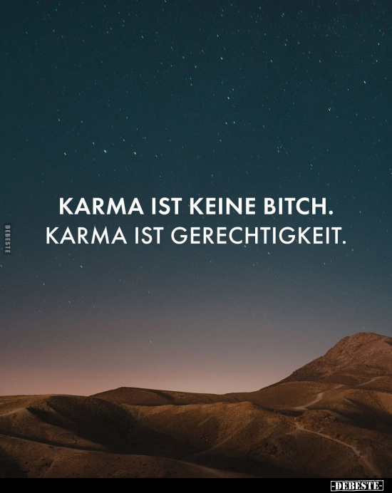 Karma ist keine Bitch. Karma ist Gerechtigkeit... - Lustige Bilder | DEBESTE.de