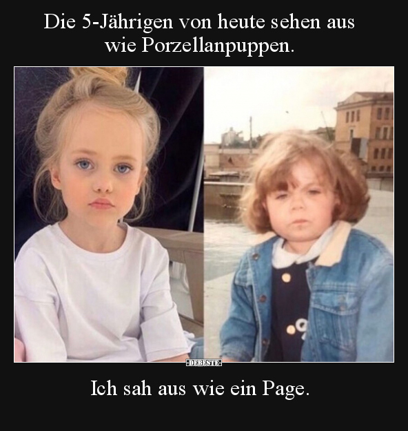 Die 5-Jährigen von heute sehen aus wie Porzellanpuppen... - Lustige Bilder | DEBESTE.de