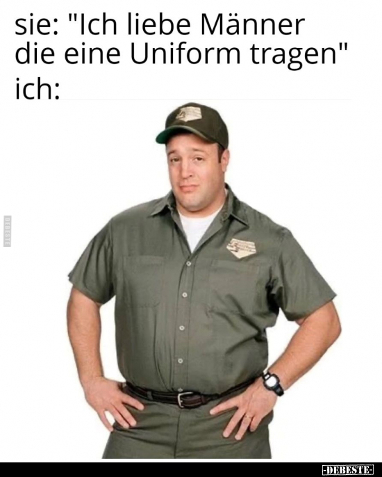 Sie: "Ich liebe Männer die eine Uniform tragen".. - Lustige Bilder | DEBESTE.de
