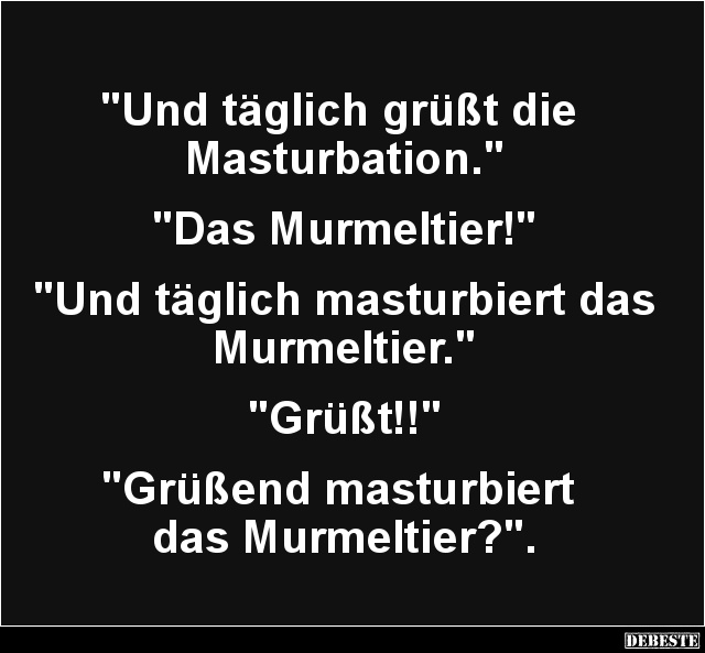 Und täglich grüßt die Masturbation.. - Lustige Bilder | DEBESTE.de