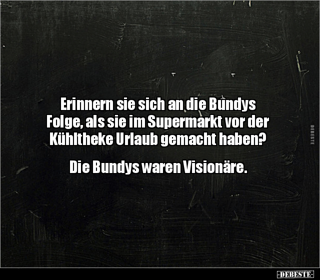 Erinnern sie sich an die Bundys Folge.. - Lustige Bilder | DEBESTE.de