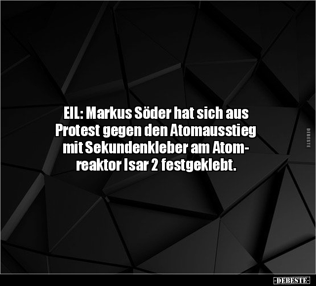 EIL: Markus Söder hat sich aus Protest gegen den.. - Lustige Bilder | DEBESTE.de
