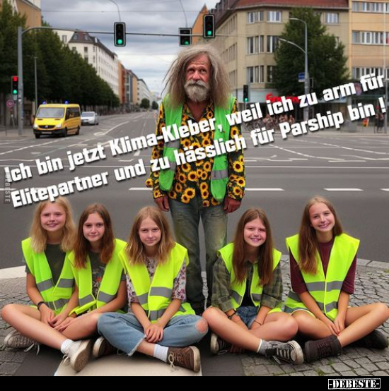 Ich bin jetzt Klima-Kleber, weil.. - Lustige Bilder | DEBESTE.de