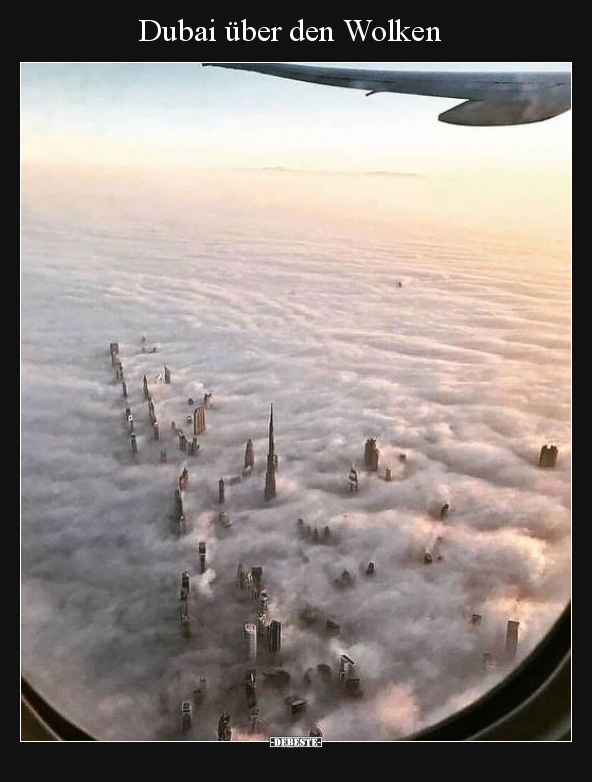 Dubai über den Wolken.. - Lustige Bilder | DEBESTE.de