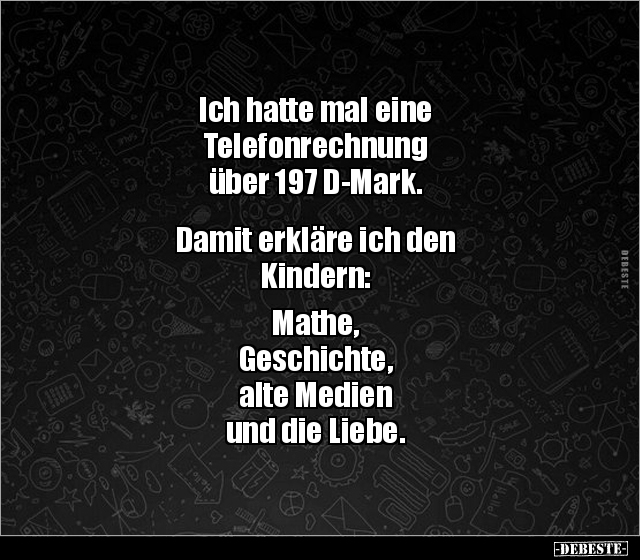 Ich hatte mal eine  Telefonrechnung  über 197 D-Mark.. - Lustige Bilder | DEBESTE.de