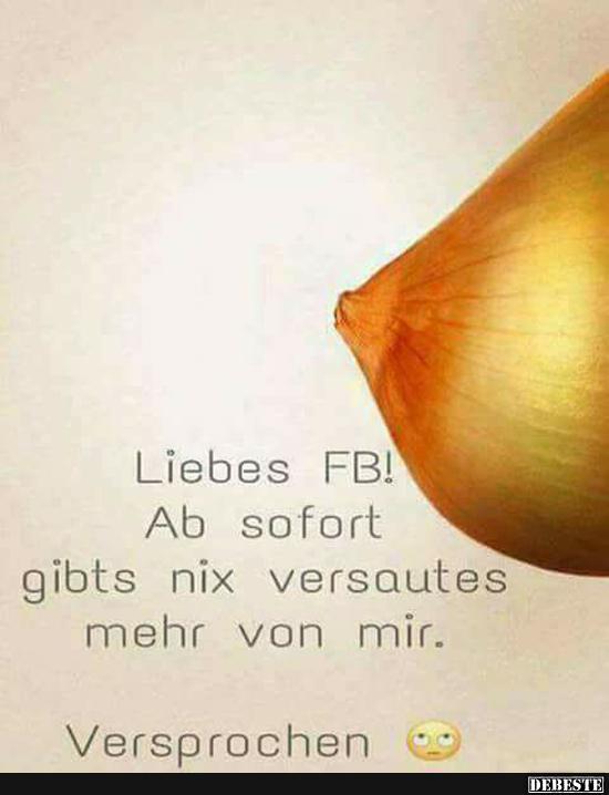 Liebes FB! Ab sofort gibts nix versautes.. - Lustige Bilder | DEBESTE.de