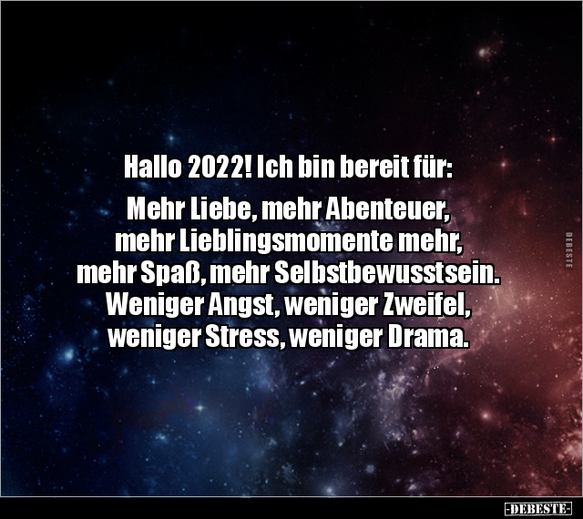 Hallo 2022! Ich bin bereit für: Mehr Liebe, mehr.. - Lustige Bilder | DEBESTE.de
