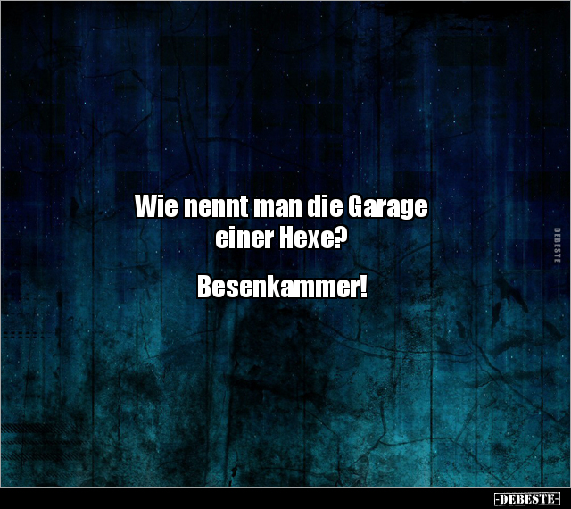 Wie nennt man die Garage einer Hexe?.. - Lustige Bilder | DEBESTE.de