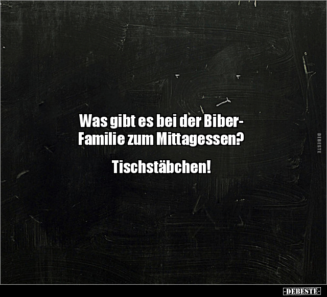 Was gibt es bei der Biber- Familie zum Mittagessen?.. - Lustige Bilder | DEBESTE.de