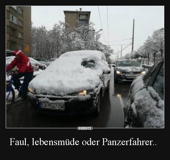 Faul, lebensmüde oder Panzerfahrer.. - Lustige Bilder | DEBESTE.de