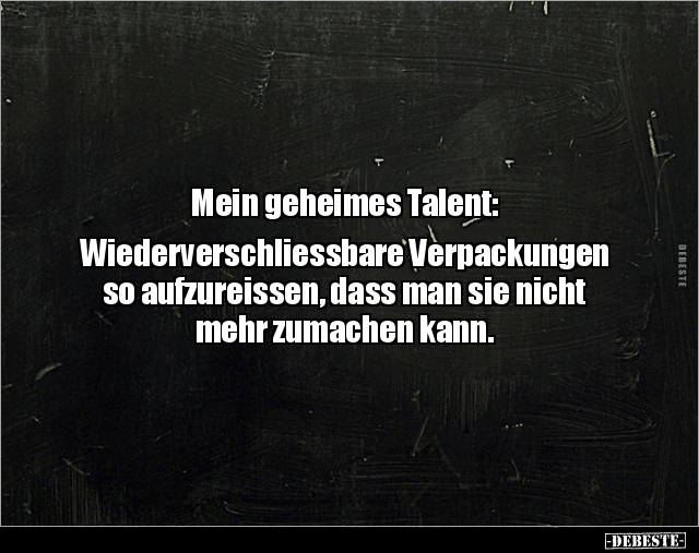 Mein geheimes Talent: Wiederverschliessbare.. - Lustige Bilder | DEBESTE.de