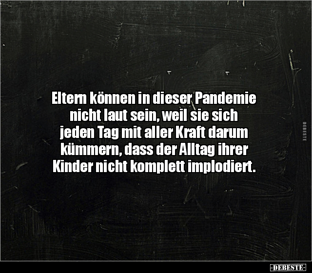 Eltern können in dieser Pandemie nicht laut sein, weil sie.. - Lustige Bilder | DEBESTE.de