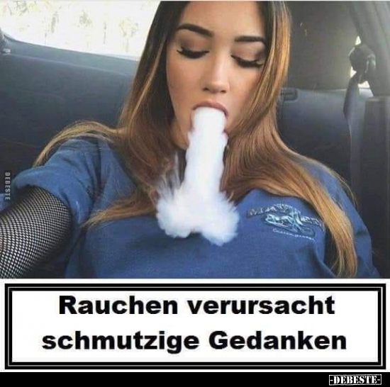 Rauchen verursacht schmutzige Gedanken.. - Lustige Bilder | DEBESTE.de