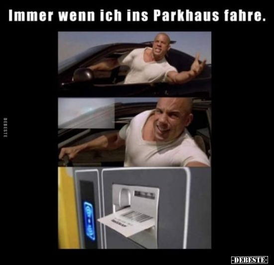 Immer wenn ich ins Parkhaus fahre.. - Lustige Bilder | DEBESTE.de