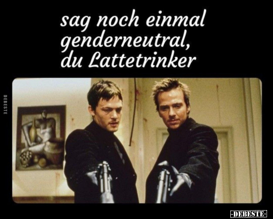 Sag noch einmal genderneutral.. - Lustige Bilder | DEBESTE.de