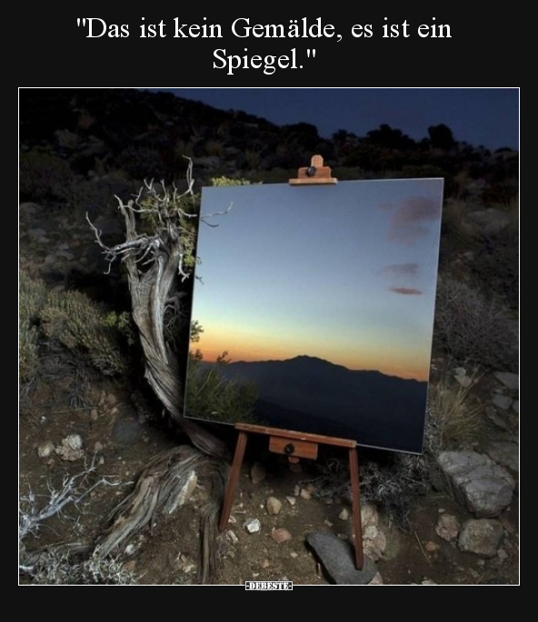 "Das ist kein Gemälde, es ist ein Spiegel.".. - Lustige Bilder | DEBESTE.de