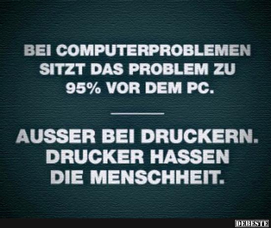 Bei Computerproblemen sitzt das Problem zu 95 % vor dem PC.. - Lustige Bilder | DEBESTE.de