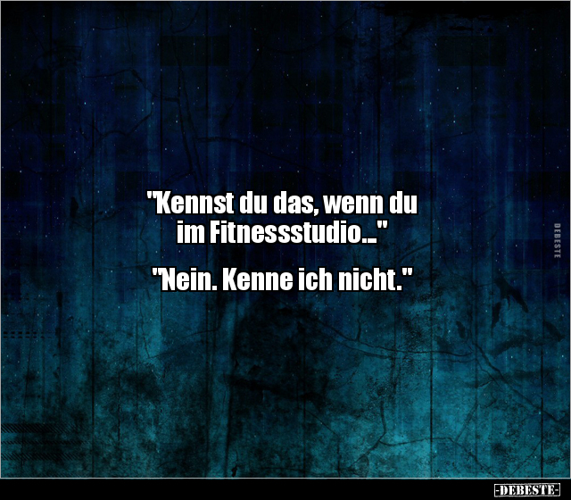 "Kennst du das, wenn du im Fitnessstudio..." - Lustige Bilder | DEBESTE.de