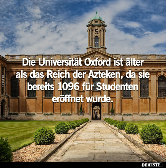 Die Universität Oxford ist älter als das Reich der Azteken.. - Lustige Bilder | DEBESTE.de