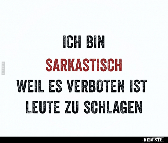 Ich bin sarkastisch weil es verboten ist.. - Lustige Bilder | DEBESTE.de