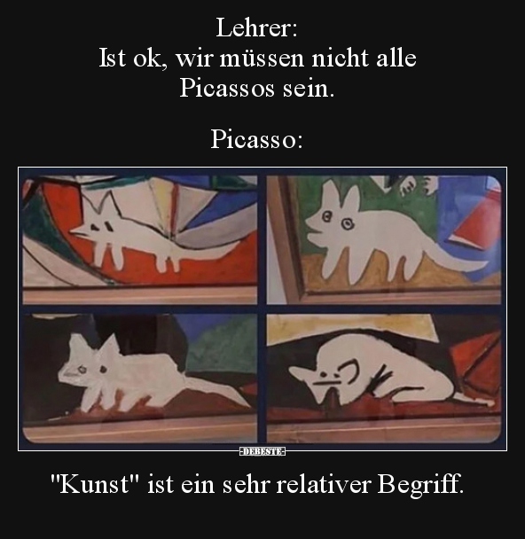 Lehrer: Ist ok, wir müssen nicht alle Picassos.. - Lustige Bilder | DEBESTE.de