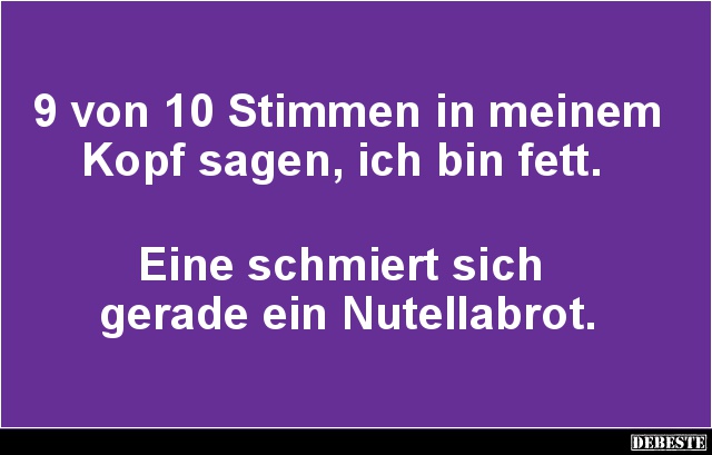 9 von 10 Stimmen in meinem Kopf sagen, ich bin fett.. - Lustige Bilder | DEBESTE.de