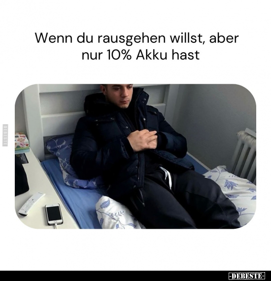 Wenn du rausgehen willst, aber nur 10% Akku hast.. - Lustige Bilder | DEBESTE.de