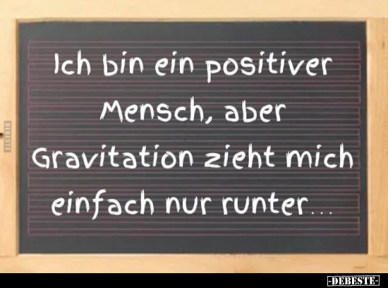 Ich bin ein positiver Mensch, aber.. - Lustige Bilder | DEBESTE.de