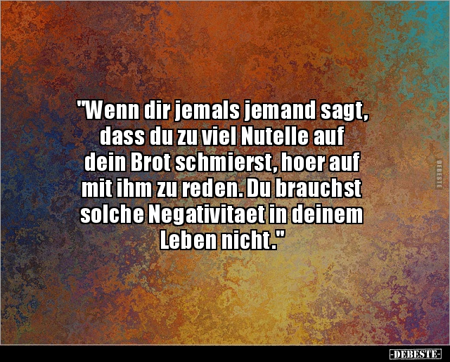 "Wenn dir jemals jemand sagt, dass du zu viel Nutelle auf.." - Lustige Bilder | DEBESTE.de