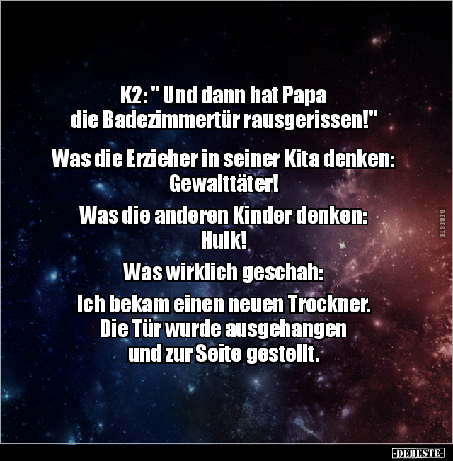 K2: " Und dann hat Papa die Badezimmertür.." - Lustige Bilder | DEBESTE.de