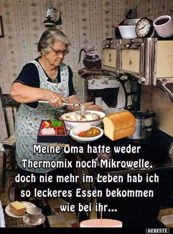 Meine Oma hatte weder Thermomix noch Mikrowelle.. - Lustige Bilder | DEBESTE.de