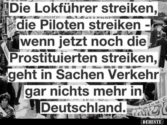 Die Lokführer streiken, die Piloten streiken - wenn jetzt.. - Lustige Bilder | DEBESTE.de